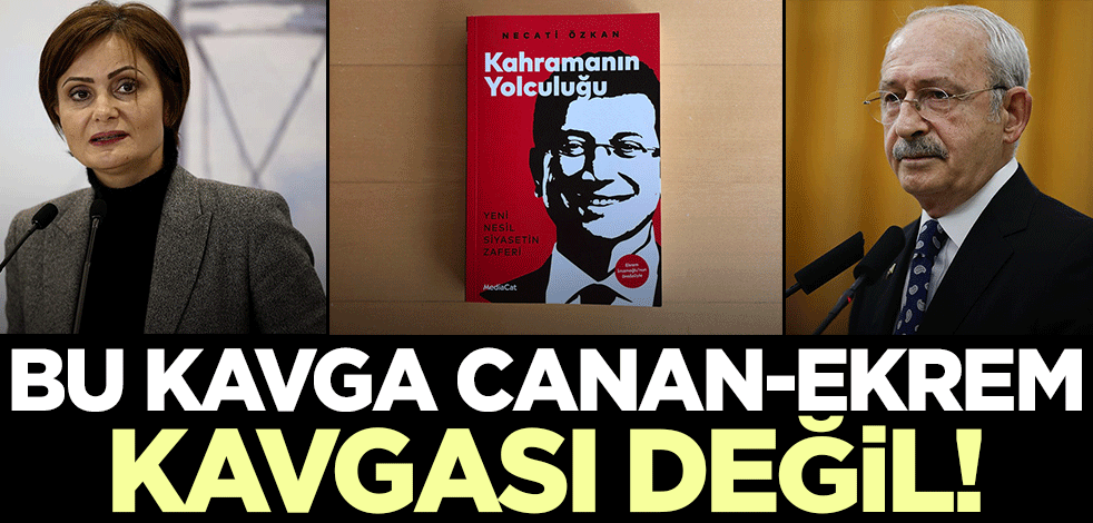 Bu kavga Canan Kaftancıoğlu-Ekrem İmamoğlu kavgası değil!