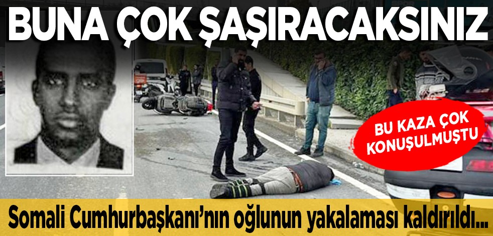 Bu kaza çok konuşulmuştu... Buna çok şaşıracaksınız... Somali Cumhurbaşkanı’nın oğlunun yakalaması kaldırıldı...