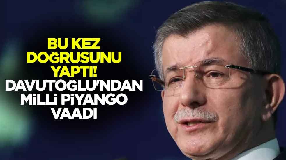 Bu kez doğrusunu yaptı! Davutoğlu'ndan milli piyango vaadi
