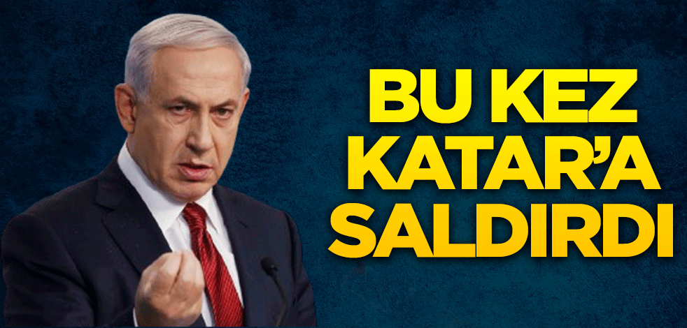 Bu kez Katar'ı hedef aldı