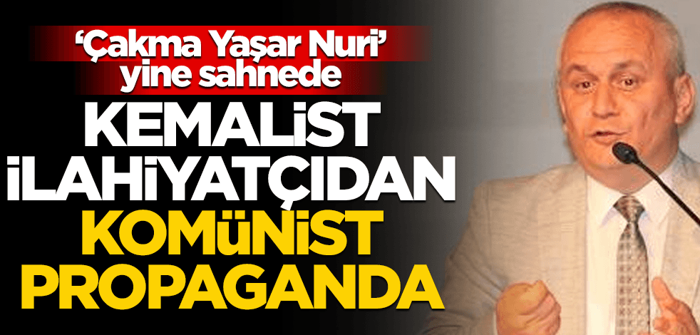 Kemalist ilahiyatçıdan komünist propaganda