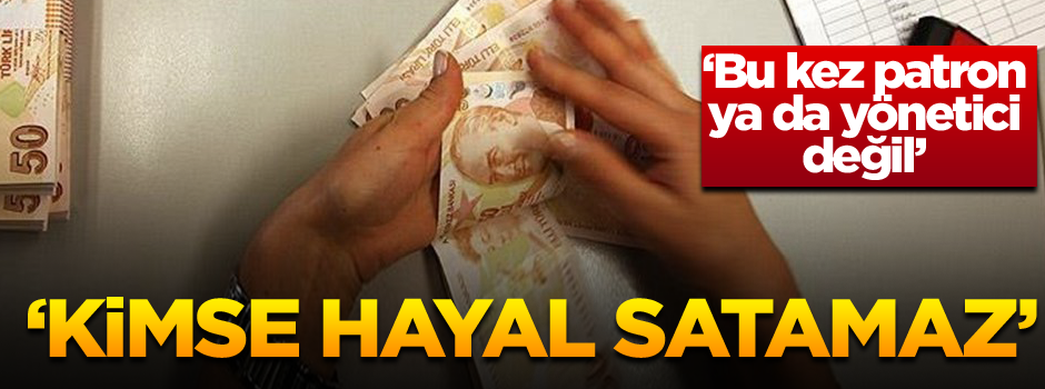 Bu kez patron ya da yönetici değil parayı teslim alan çalışan mahkum oldu… Kimse hayal satamaz