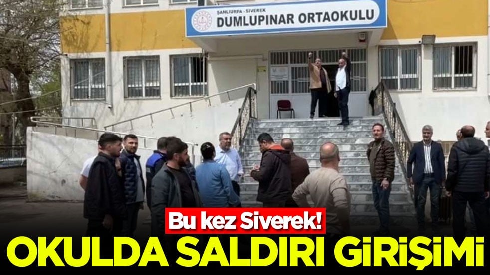 Bu kez Siverek! Okulda saldırı girişimi!