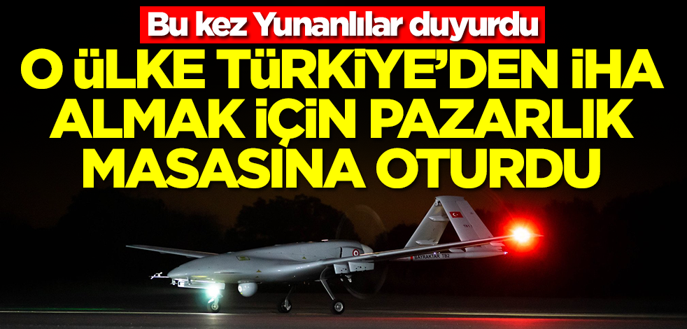 Bu kez Yunanlılar duyurdu: O ülke Türkiye'den Bayraktar TB2 SİHA almak için pazarlık masasına oturdu