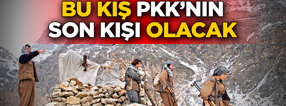 Bu kış PKK’nın son kışı olacak