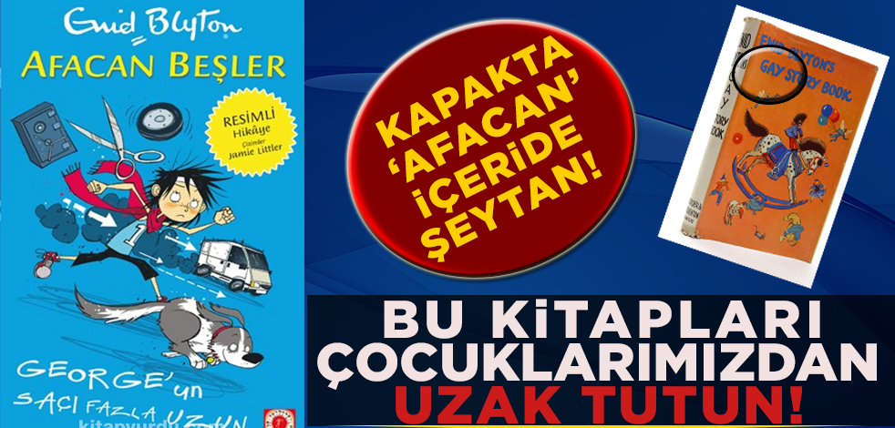Bu kitapları çocuklarımızdan uzak tutun!