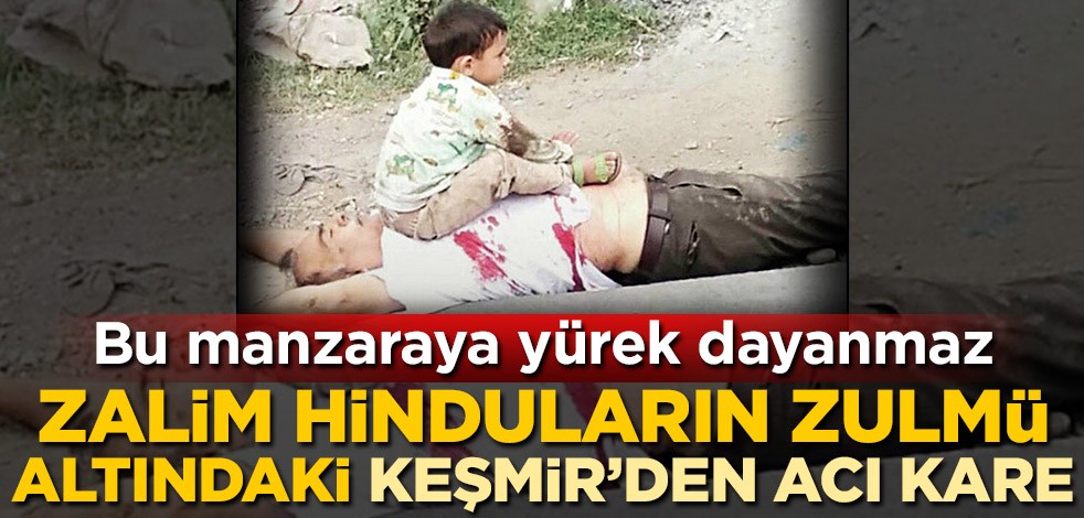 Bu manzaraya yürek dayanmaz! Zalim Hinduların zulmü altındaki Keşmir'den acı kare
