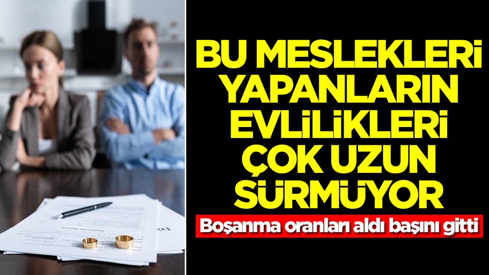 Bu meslekleri yapanların evlilikleri çok uzun sürmüyor: Boşanma oranları aldı başını gitti