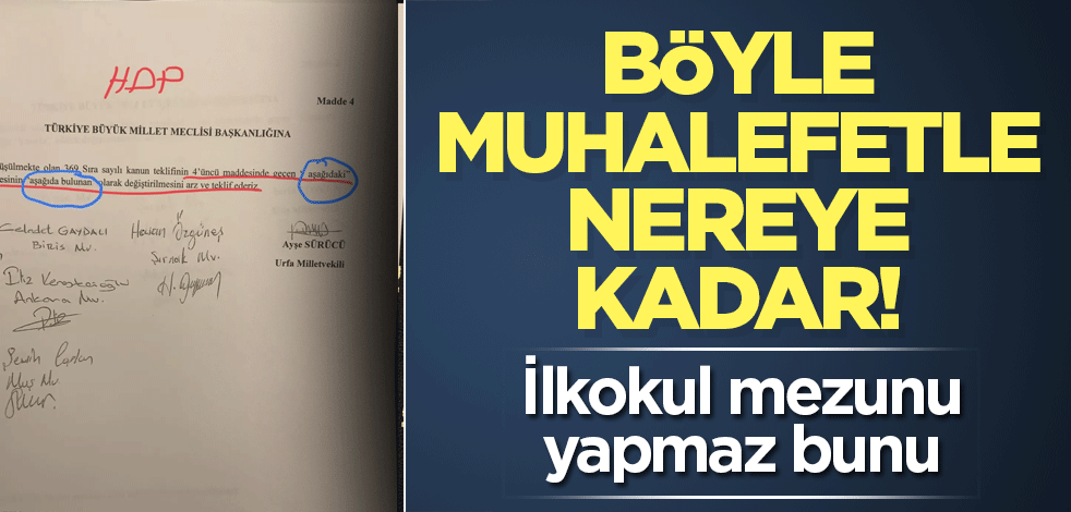 Bu muhalefetle nereye kadar! İlkokul mezunu yapmaz bunu