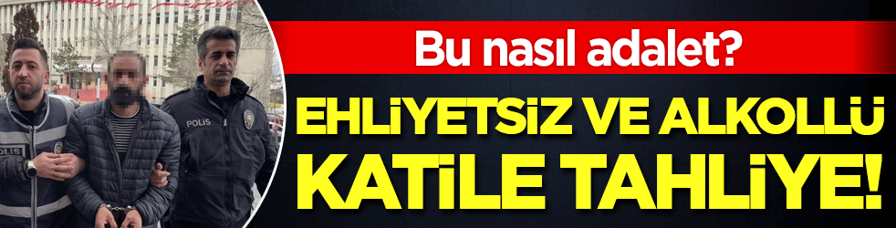 Bu nasıl adalet? Ehliyetsiz ve alkollü katile tahliye!