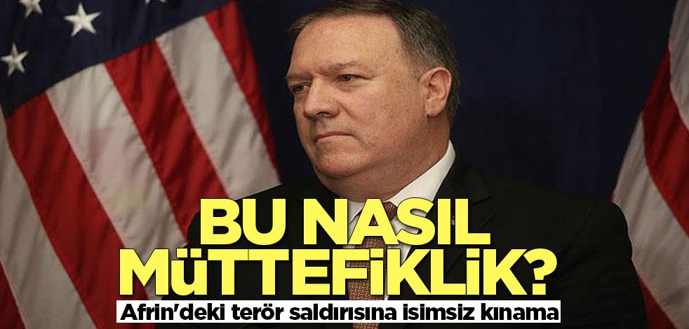 Bu nasıl müttefiklik? Afrin’deki terör saldırısına "isimsiz" kınama