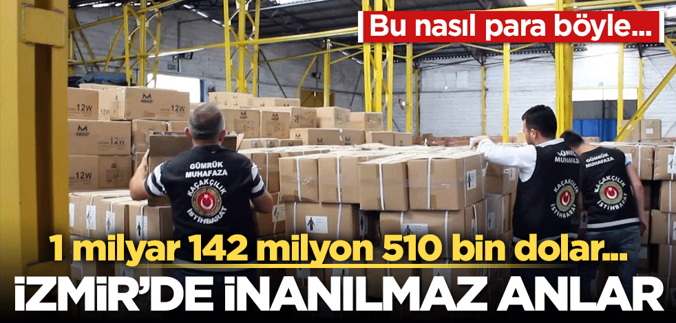 Bu nasıl para böyle! 1 milyar 142 milyon 510 bin dolar ele geçirildi! İzmir’de inanılmaz anlar…