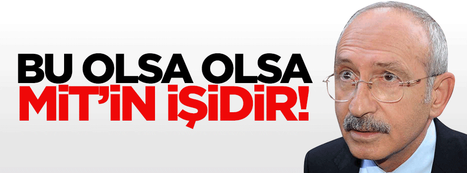 Bu olsa olsa MiT’in işidir!