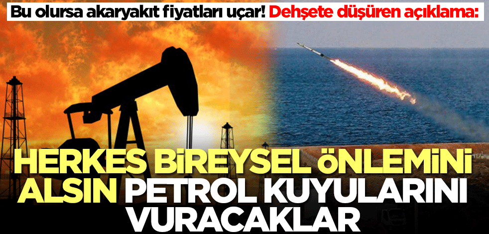 Bu olursa akaryakıt fiyatları uçar! Dehşete düşüren açıklama geldi: Petrol kuyularını vuracaklar herkes önlemini alsın