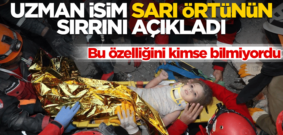 Bu özelliğini kimse bilmiyor! Uzman isim "sarı örtünün" sırrını açıkladı