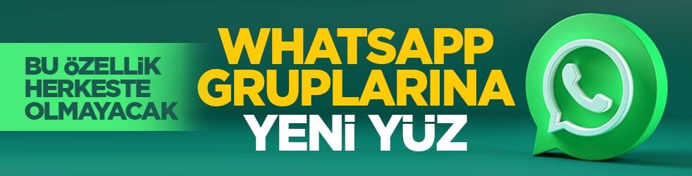 Bu özellik herkeste olmayacak: WhatsApp gruplarına yeni yüz