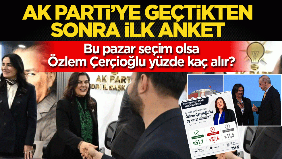 Bu pazar seçim olsa Özlem Çerçioğlu yüzde kaç alır? AK Parti’ye geçtikten sonra ilk anket