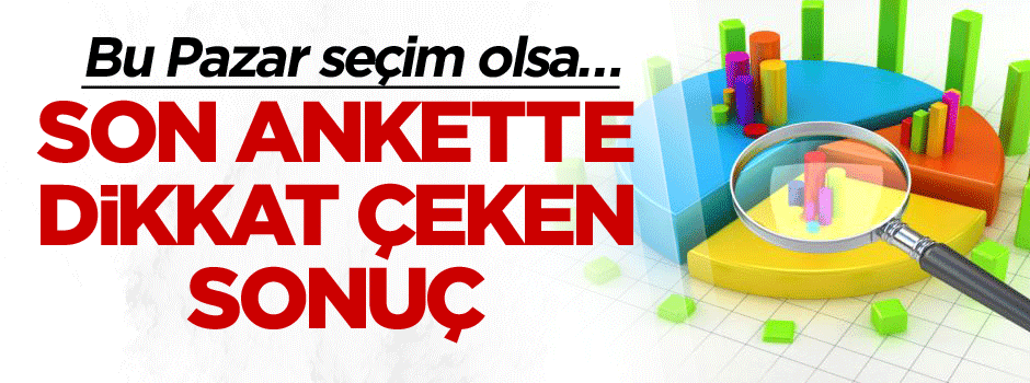 Bu Pazar seçim olsa… Son ankette dikkat çeken sonuç