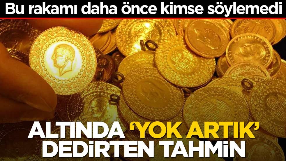 Bu rakamı daha önce kimse söylemedi! Altında ‘yok artık’ dedirten tahmin