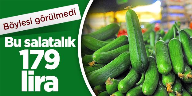 Bu salatalık 179 lira