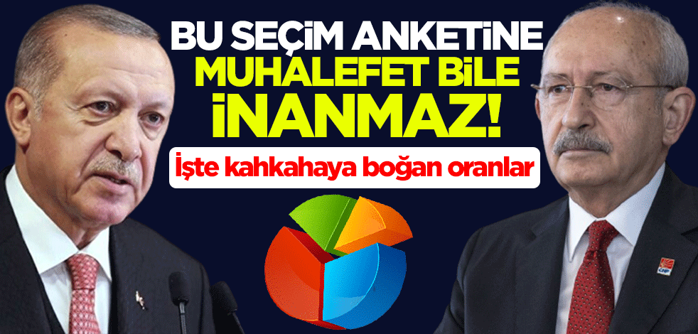 Bu seçim anketine muhalefet bile inanmaz! İşte kahkahaya boğan oranlar