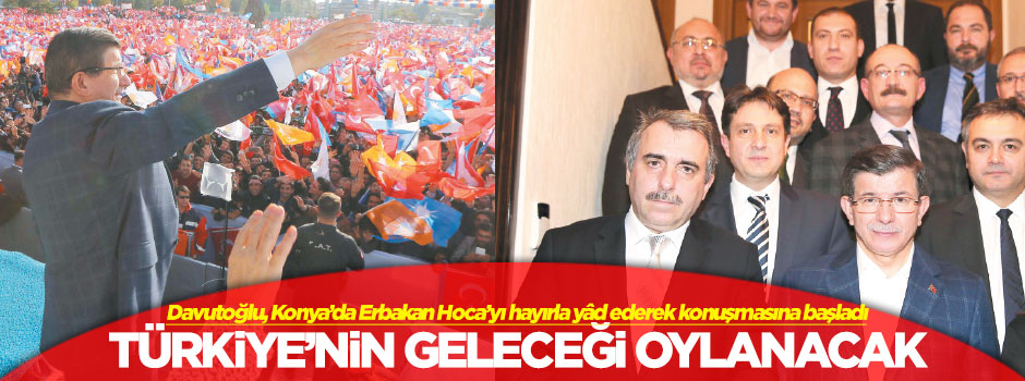 Bu seçimde Türkiye'nin geleceği oylanacak