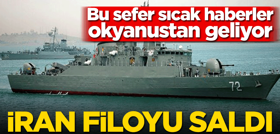 Bu sefer sıcak haberler okyanustan geliyor! İran gemiyi saldı