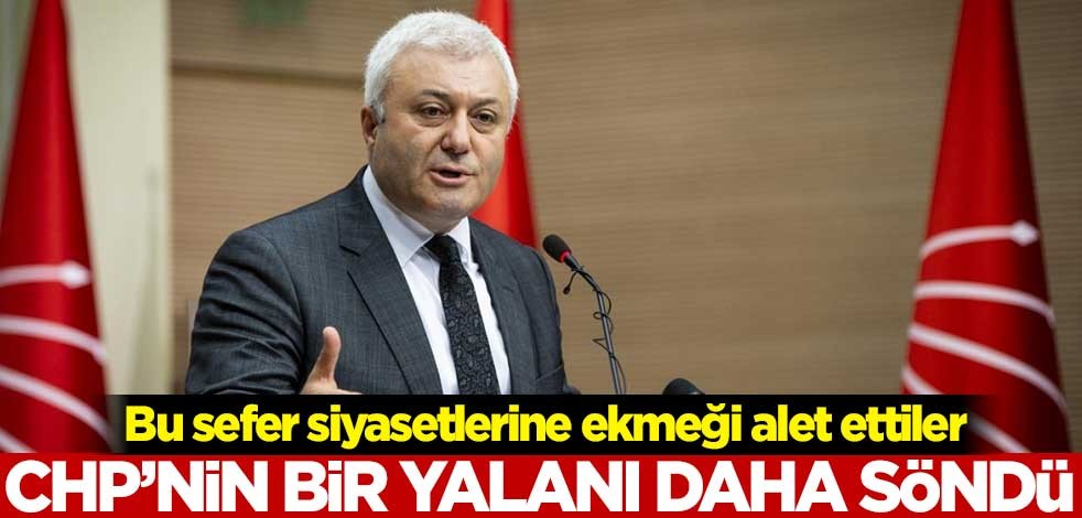 Bu sefer siyasetlerine ekmeği alet ettiler! CHP'nin bir yalanı daha söndü