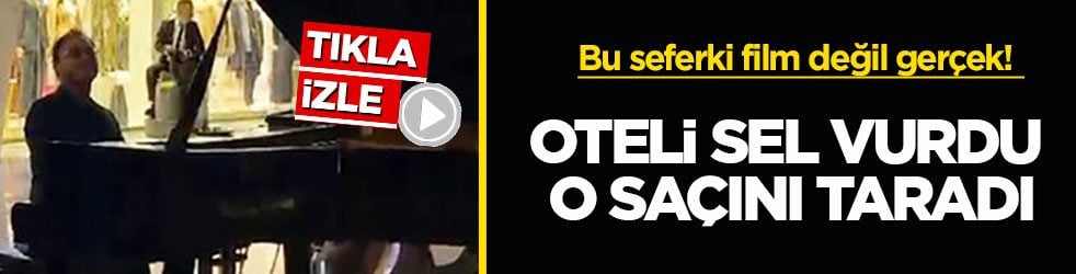 Bu seferki film değil gerçek! Oteli sel vurdu o saçını taradı