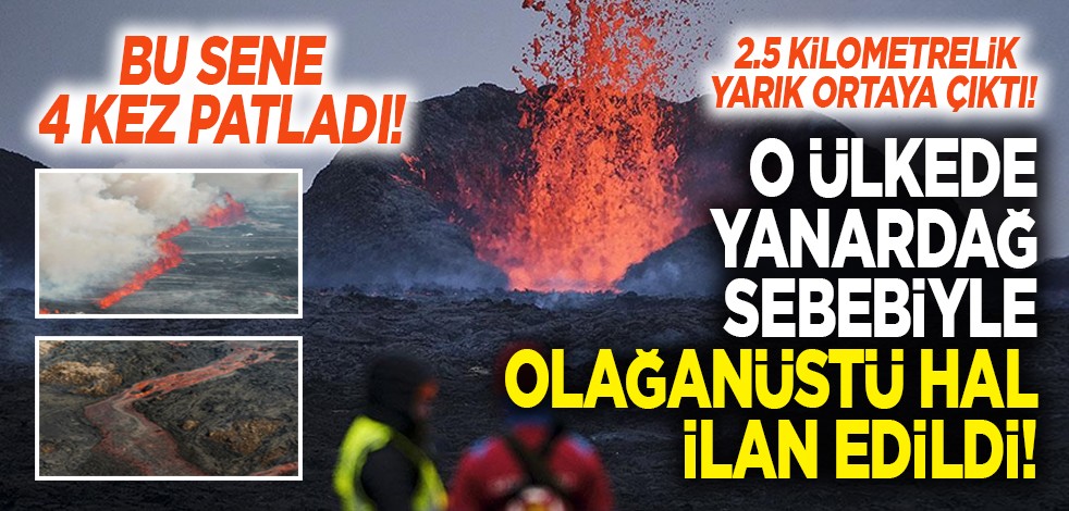 Bu sene 4 kez patladı! 2.5 kilometrelik yarık! O ülkede yanardağ sebebiyle olağanüstü hal ilan edildi!