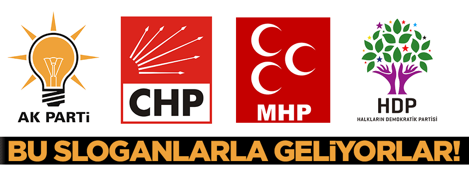 Bu sloganlarla geliyorlar!