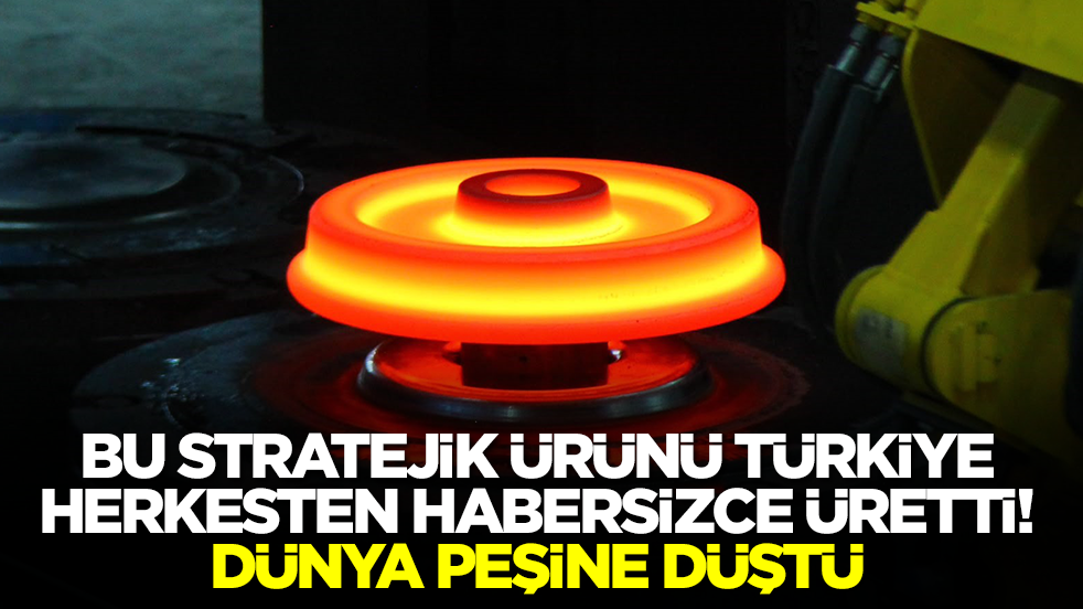 Bu stratejik ürünü Türkiye herkesten habersizce üretti: Dünya peşine düştü