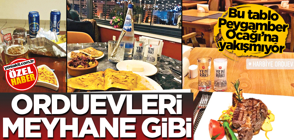 Bu tablo Peygamber Ocağı'na yakışmıyor! Orduevleri meyhane gibi