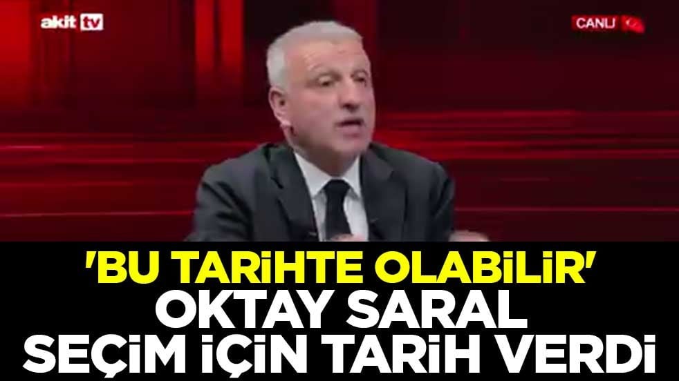 'Bu tarihte olabilir' Oktay Saral seçim için tarih verdi
