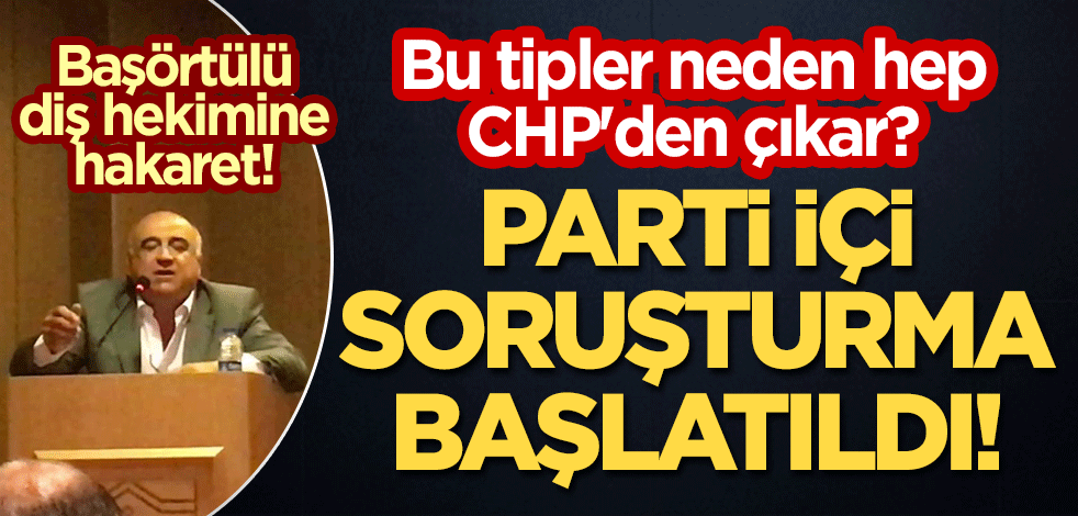 Bu tipler neden hep CHP'den çıkar? Meclis üyesinden başörtülü diş hekimine hakarete CHP'den soruşturma!