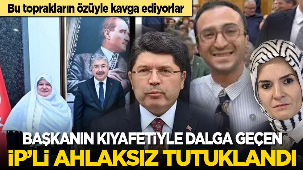 Bu toprakların özüyle kavga ediyorlar! Belediye başkanının kıyafetiyle dalga geçen İP'li ahlaksız tutuklandı