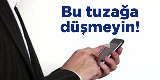 Bu tuzağa dikkat!