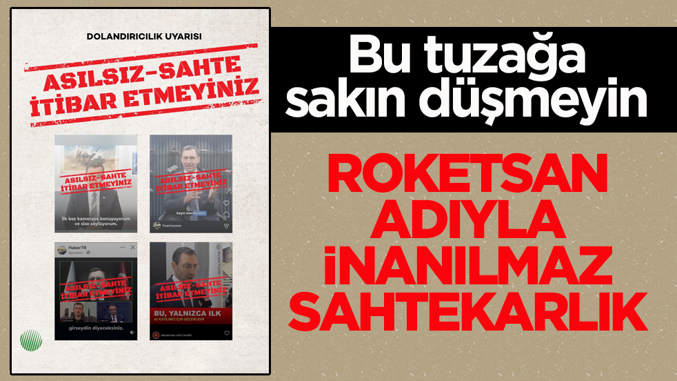 Bu tuzağa sakın düşmeyin! ROKETSAN adıyla inanılmaz sahtekârlık