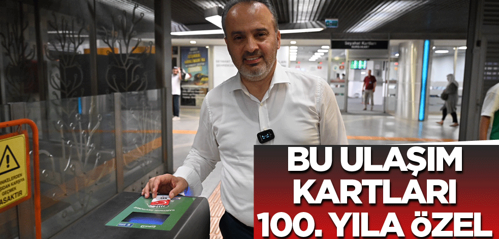 Bu ulaşım kartları 100. yıla özel