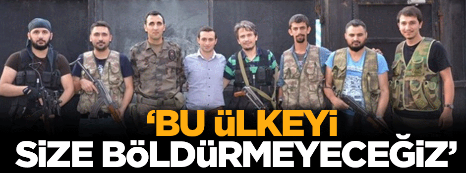 'Bu ülkeyi size böldürmeyeceğiz'