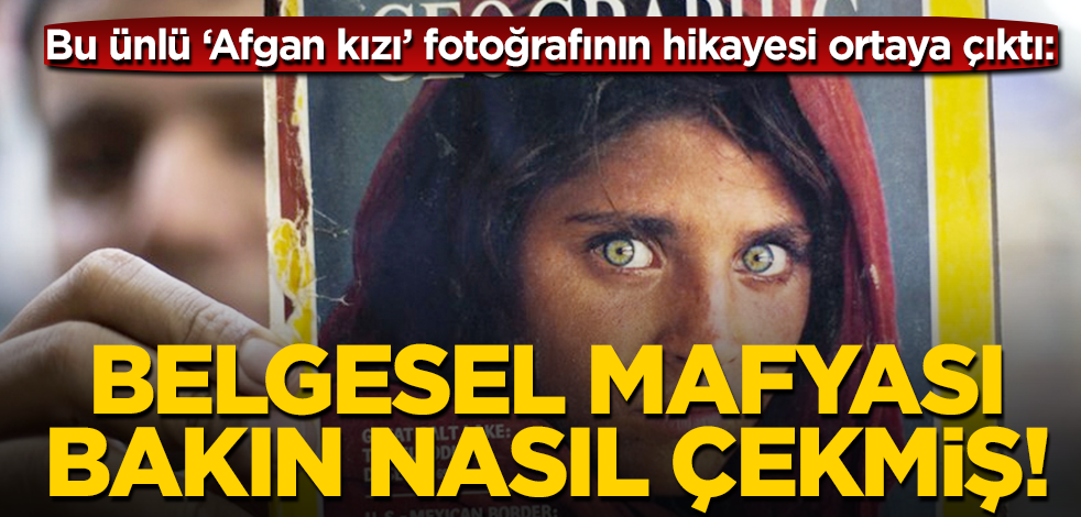 Bu ünlü 'Afgan kızı' fotoğrafının gerçek hikayesi ortaya çıktı: Belgesel mafyası bakın nasıl çekmiş!