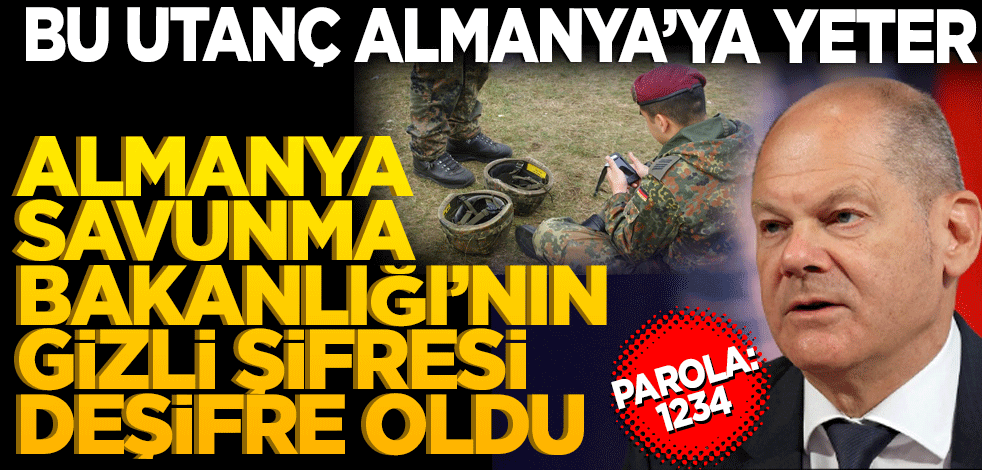 Bu utanç Almanya’ya yeter! Savunma Bakanlığının '1234' şeklindeki parolası deşifre oldu ülke karıştı