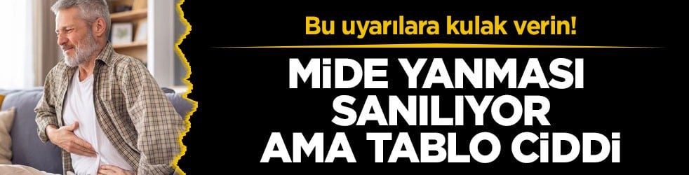 Bu uyarılara kulak verin! Mide yanması sanılıyor ama tablo ciddi