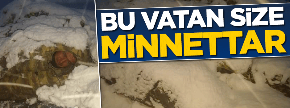 Bu vatan size minnettar... Kar altında uyku molası