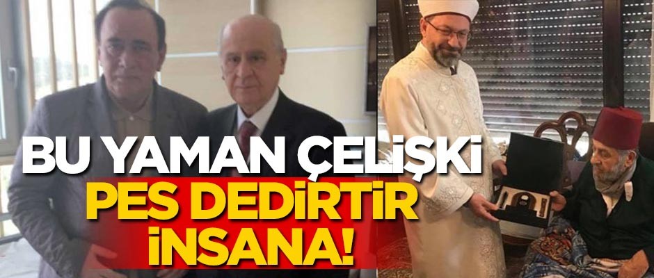 Bu yaman çelişki pes dedirtir insana!