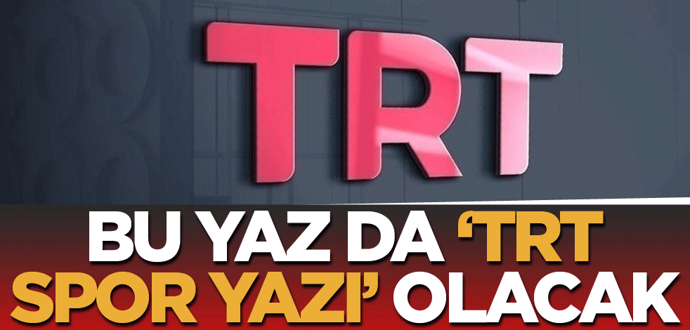 Bu Yaz Da "TRT Spor Yazı" Olacak