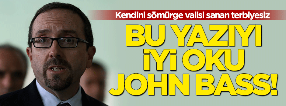 Bu yazıyı iyi oku John Bass!