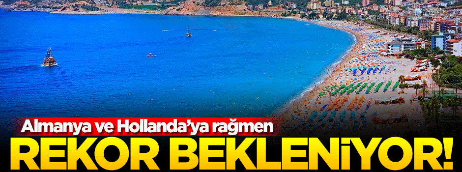 Bu yıl turizmde patlama bekleniyor!