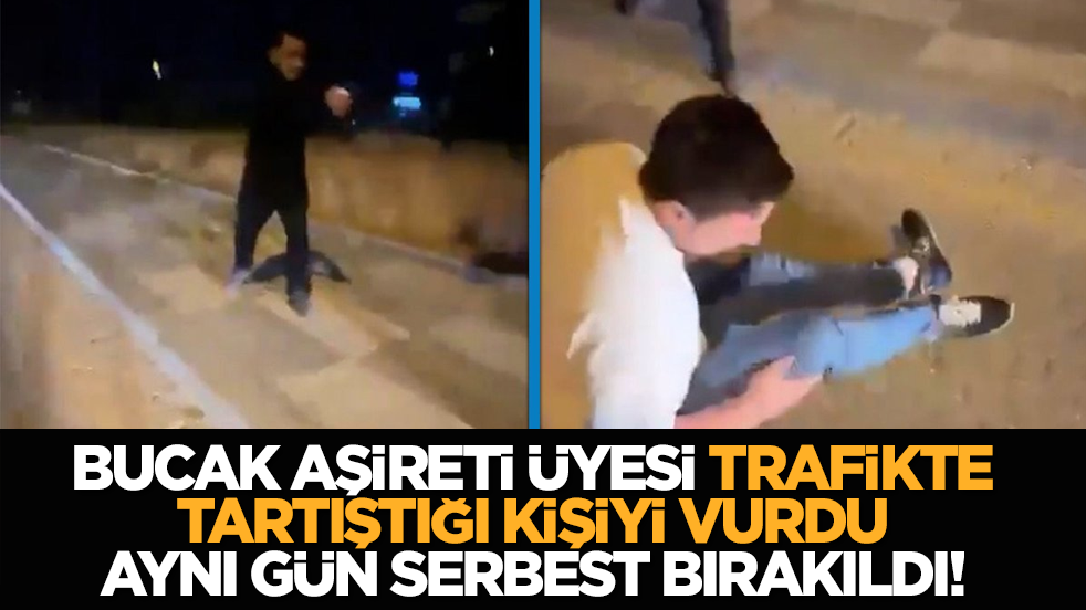 Bucak aşireti üyesi trafikte tartıştığı kişiyi vurdu, aynı gün serbest bırakıldı!