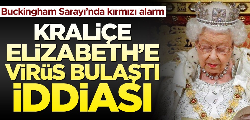 Buckingham Sarayı’nda kırmızı alarm! Kraliçe Elizabeth'e koronavirüs bulaştı mı?
